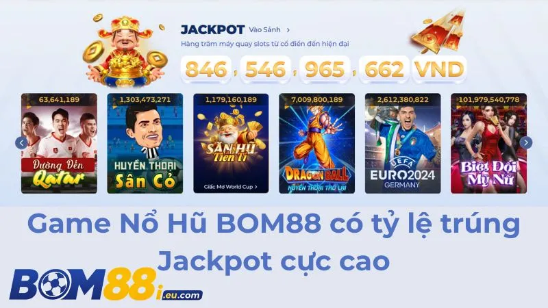 Nổ hũ BOM88 sở hữu nhiều ưu điểm nổi bật